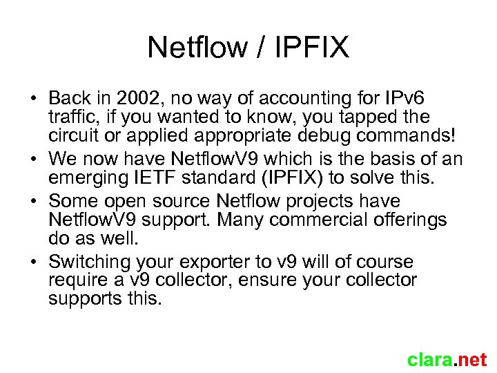 Netflow / IPFIX • Back in 2002, no way of accounting for IPv 6