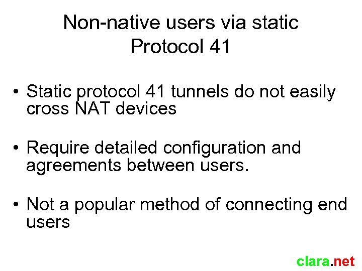 Non-native users via static Protocol 41 • Static protocol 41 tunnels do not easily