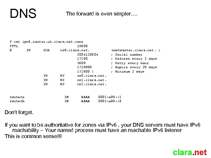DNS The forward is even simpler…. $ cat ipv 6. router. uk. clara. net.