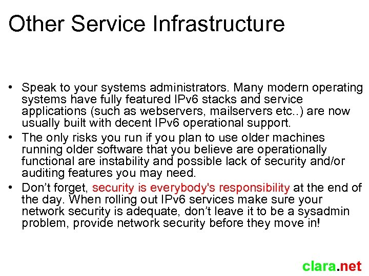 Other Service Infrastructure • Speak to your systems administrators. Many modern operating systems have