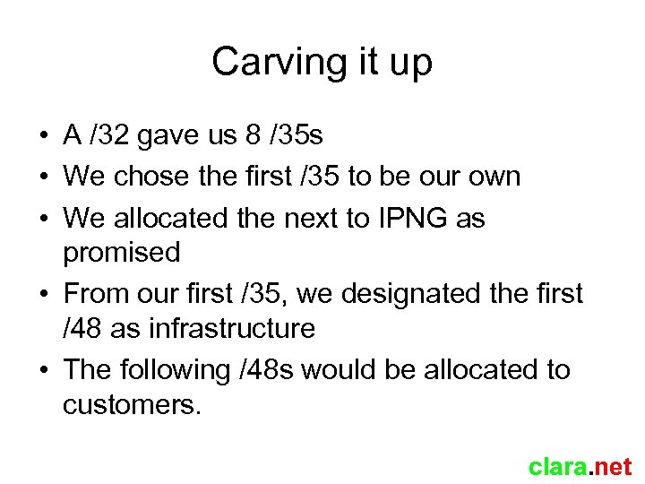 Carving it up • A /32 gave us 8 /35 s • We chose