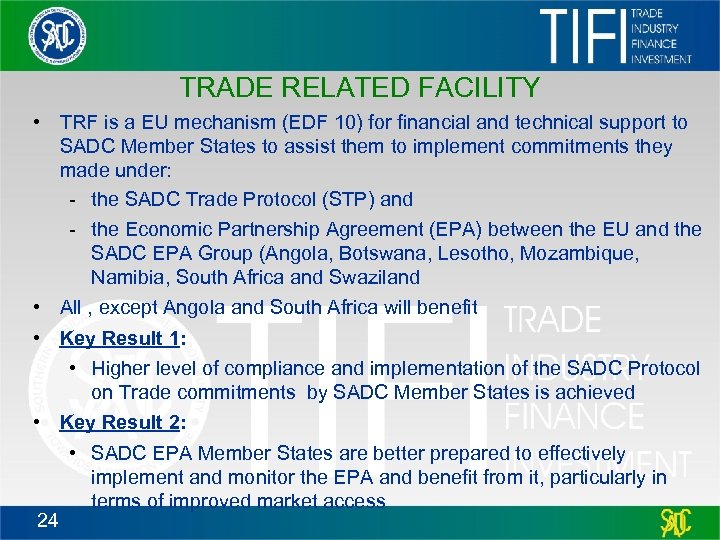 TRADE RELATED FACILITY • TRF is a EU mechanism (EDF 10) for financial and