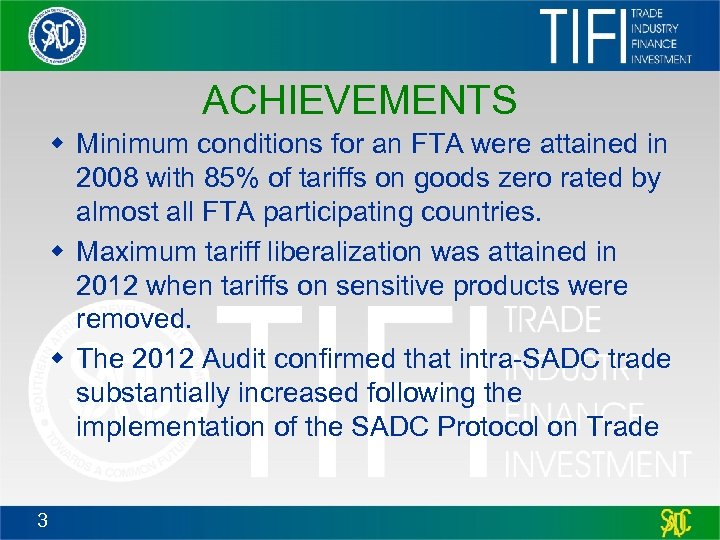 ACHIEVEMENTS w Minimum conditions for an FTA were attained in 2008 with 85% of