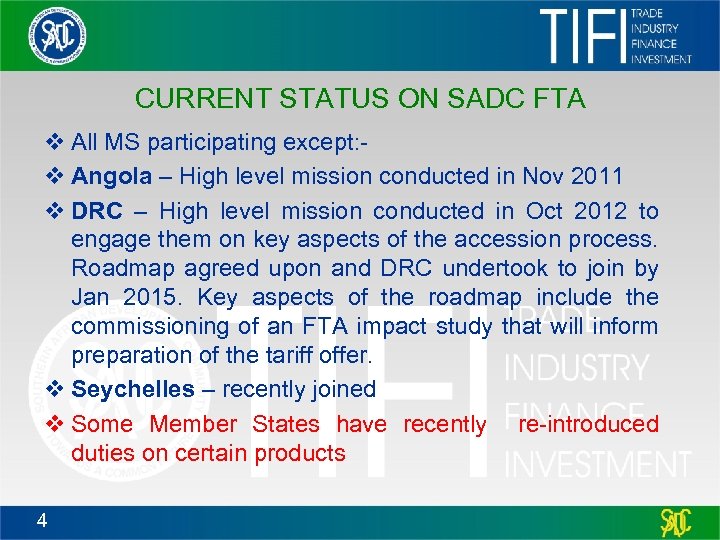 CURRENT STATUS ON SADC FTA v All MS participating except: v Angola – High
