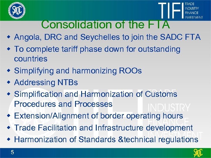 Consolidation of the FTA w Angola, DRC and Seychelles to join the SADC FTA