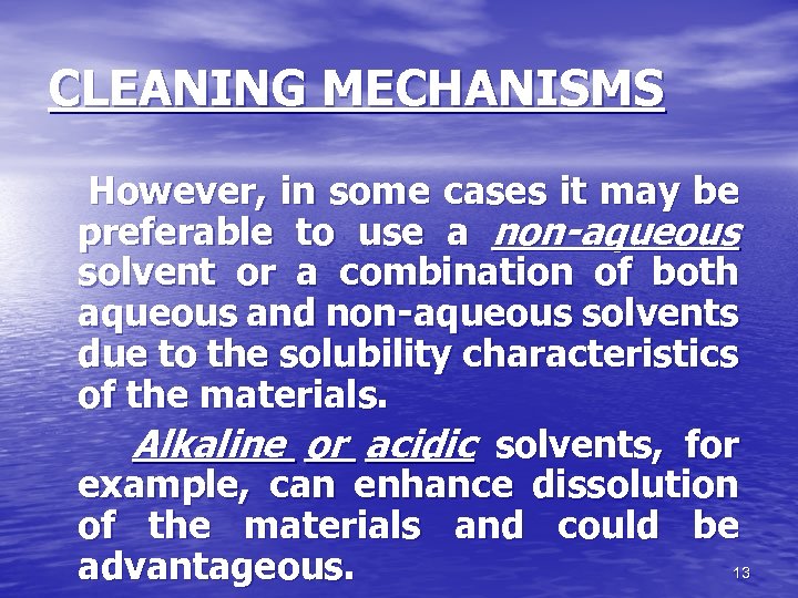 CLEANING MECHANISMS However, in some cases it may be preferable to use a non-aqueous