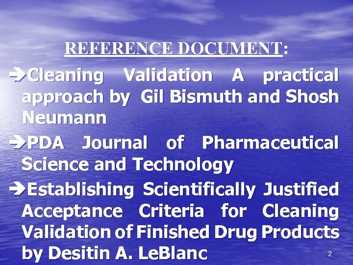 REFERENCE DOCUMENT: Cleaning Validation A practical approach by Gil Bismuth and Shosh Neumann PDA