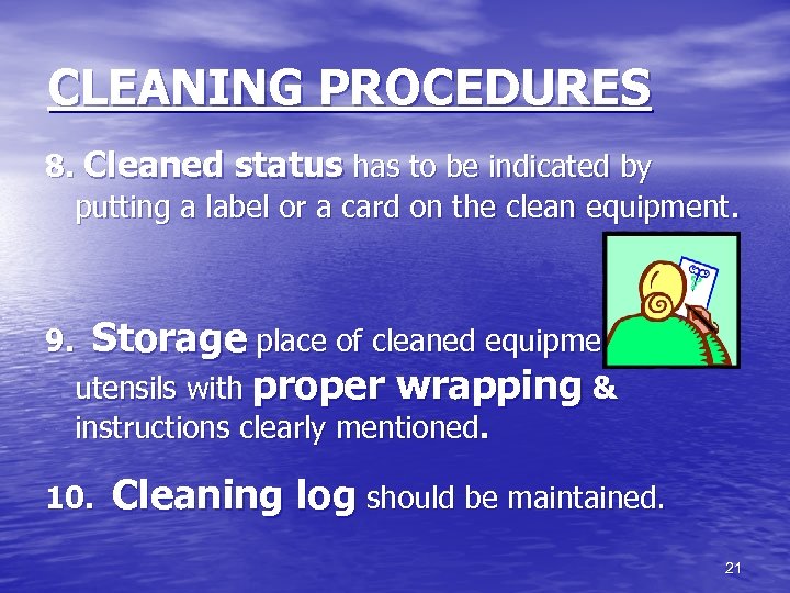 CLEANING PROCEDURES 8. Cleaned status has to be indicated by putting a label or