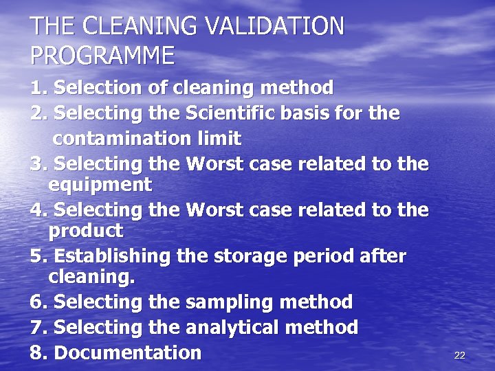 THE CLEANING VALIDATION PROGRAMME 1. Selection of cleaning method 2. Selecting the Scientific basis