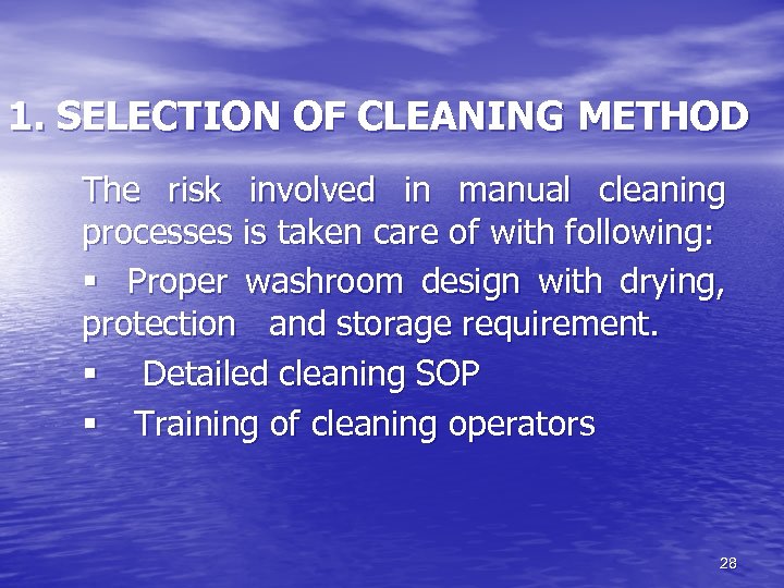 1. SELECTION OF CLEANING METHOD The risk involved in manual cleaning processes is taken