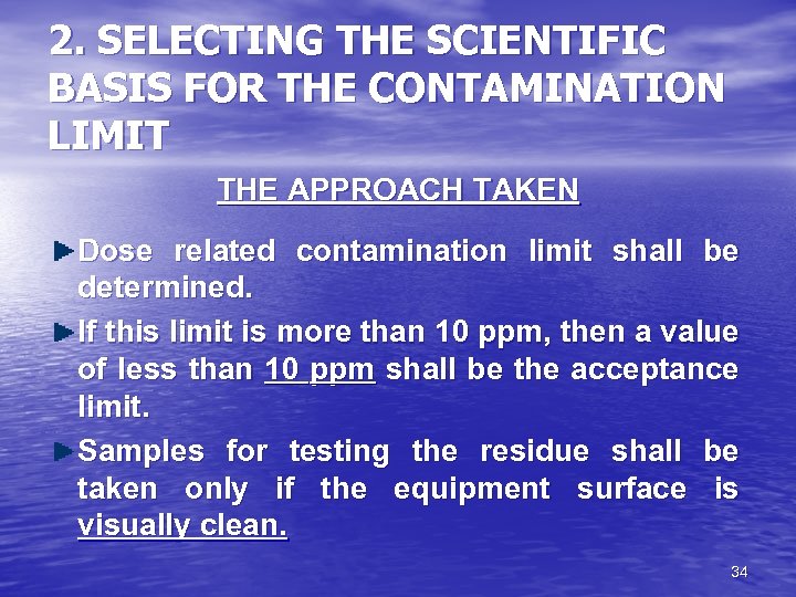 2. SELECTING THE SCIENTIFIC BASIS FOR THE CONTAMINATION LIMIT THE APPROACH TAKEN Dose related