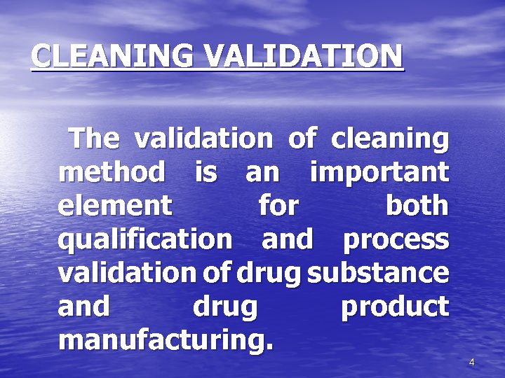 CLEANING VALIDATION The validation of cleaning method is an important element for both qualification