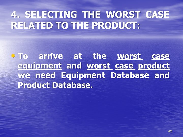 4. SELECTING THE WORST CASE RELATED TO THE PRODUCT: • To arrive at the