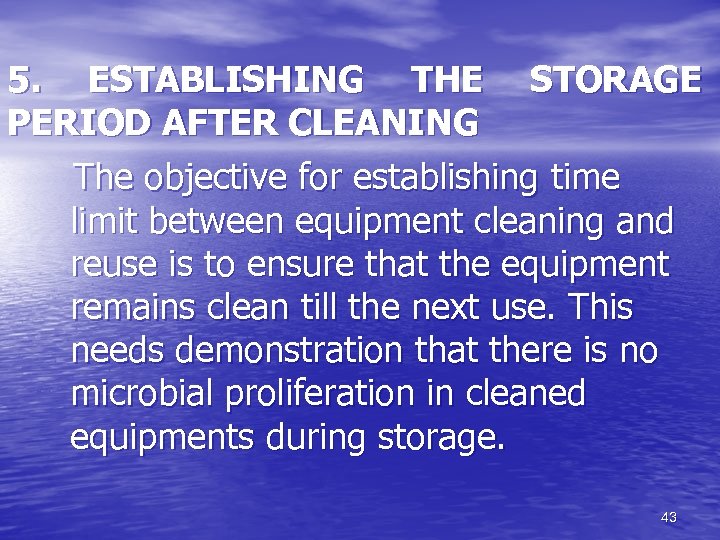 5. ESTABLISHING THE STORAGE PERIOD AFTER CLEANING The objective for establishing time limit between