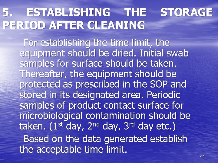 5. ESTABLISHING THE STORAGE PERIOD AFTER CLEANING For establishing the time limit, the equipment