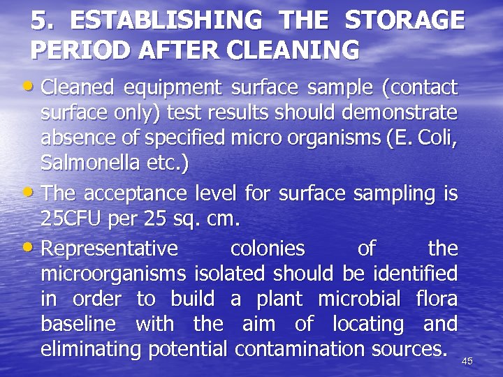 5. ESTABLISHING THE STORAGE PERIOD AFTER CLEANING • Cleaned equipment surface sample (contact surface