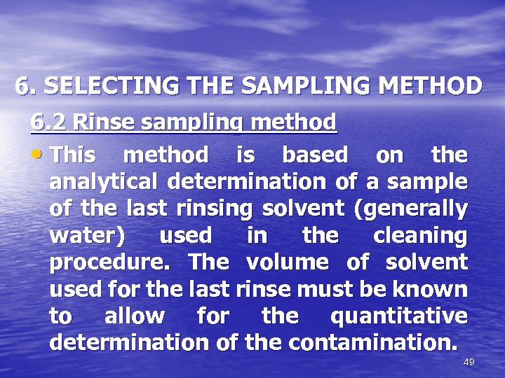  6. SELECTING THE SAMPLING METHOD 6. 2 Rinse sampling method • This method