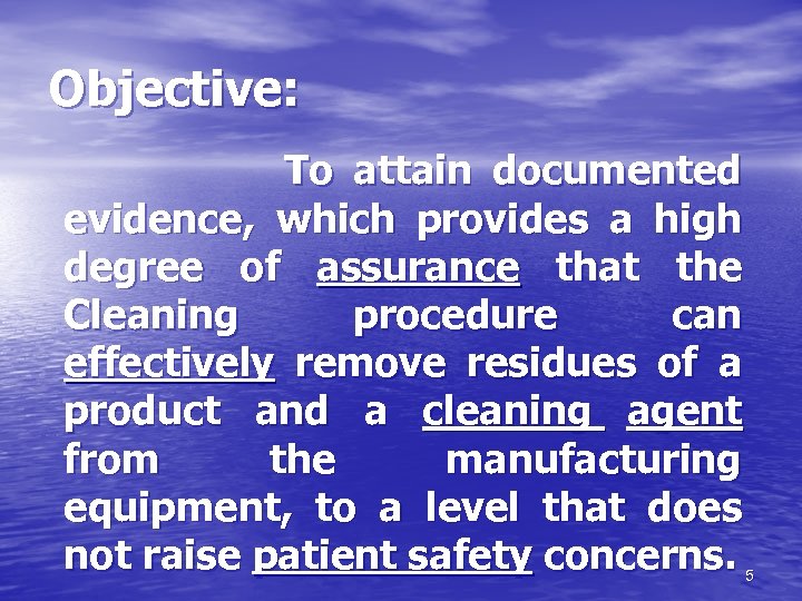 Objective: To attain documented evidence, which provides a high degree of assurance that the