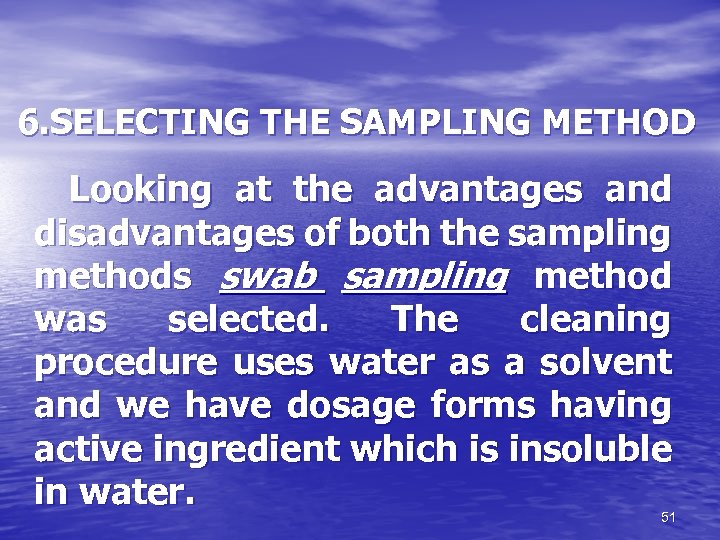 6. SELECTING THE SAMPLING METHOD Looking at the advantages and disadvantages of both the