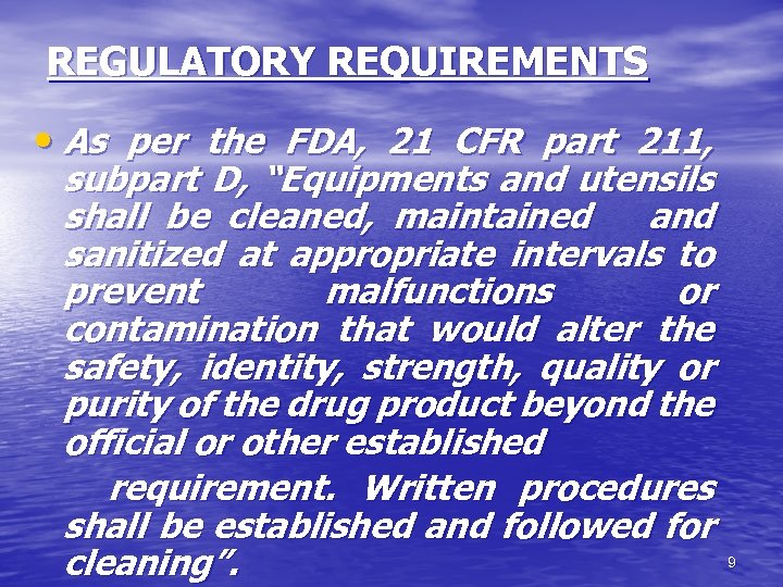 REGULATORY REQUIREMENTS • As per the FDA, 21 CFR part 211, subpart D, “Equipments