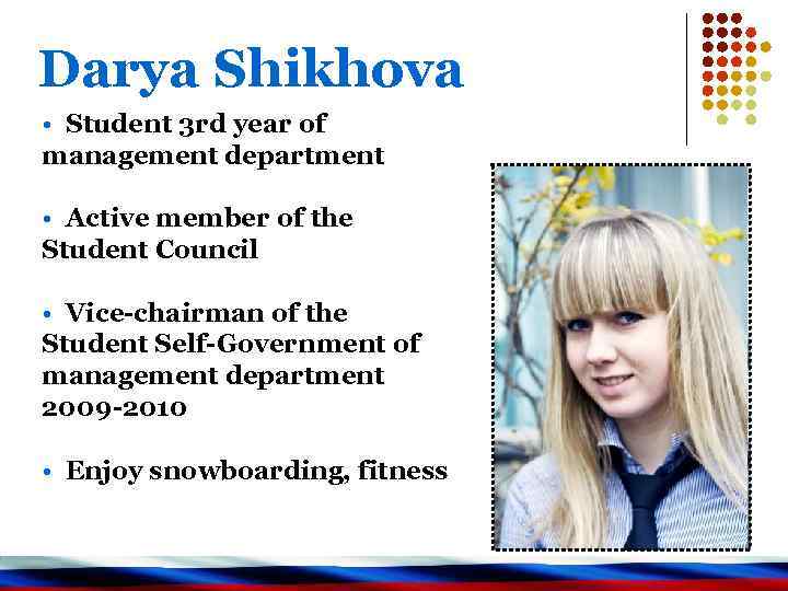 Darya Shikhova • Student 3 rd year of management department • Active member of