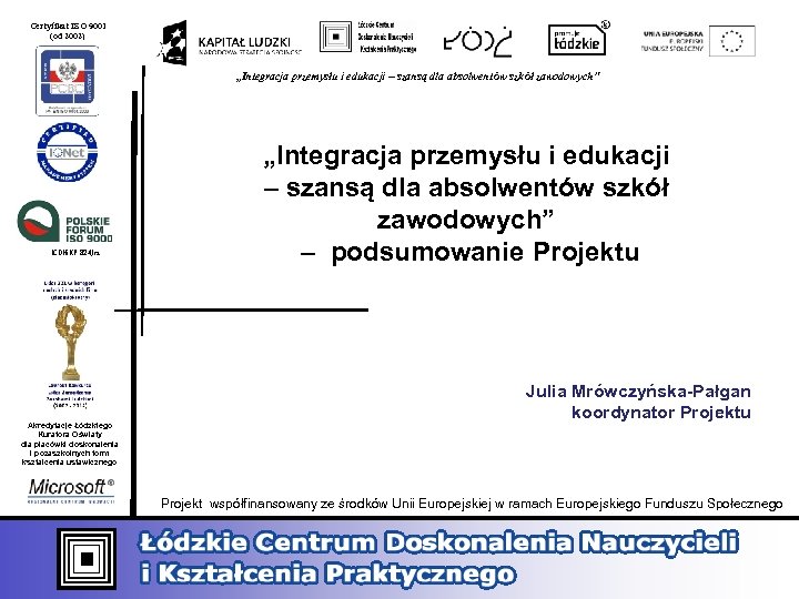 Certyfikat ISO 9001 (od 2002) „Integracja przemysłu i edukacji – szansą dla absolwentów szkół