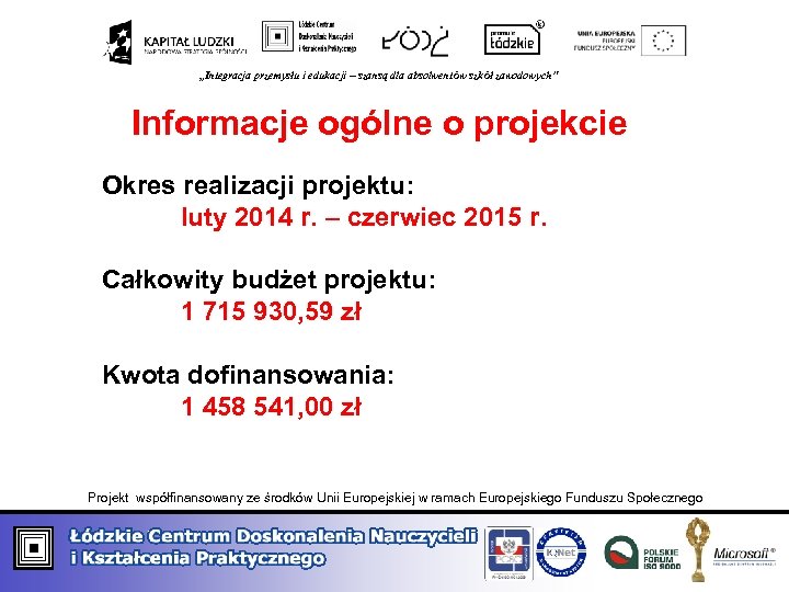 „Integracja przemysłu i edukacji – szansą dla absolwentów szkół zawodowych” Informacje ogólne o projekcie