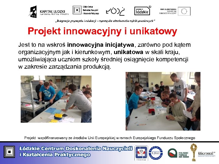 „Integracja przemysłu i edukacji – szansą dla absolwentów szkół zawodowych” Projekt innowacyjny i unikatowy