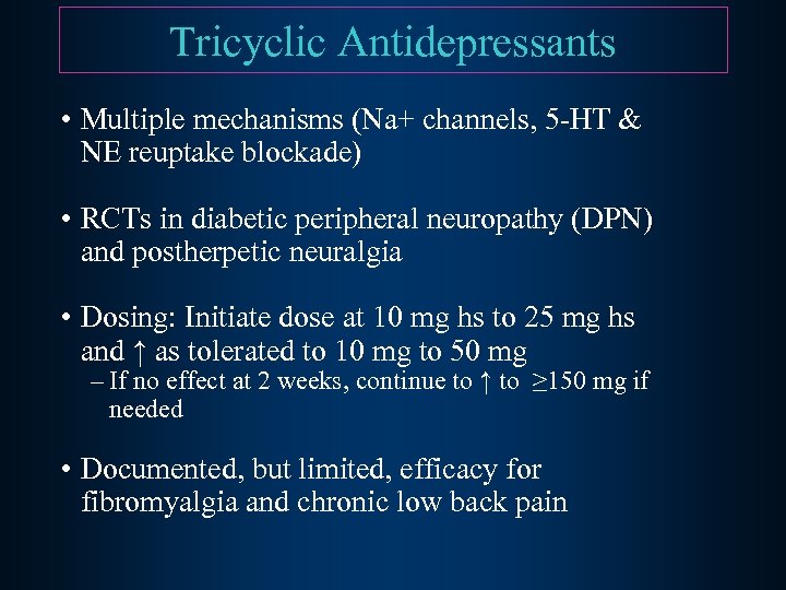 Tricyclic Antidepressants • Multiple mechanisms (Na+ channels, 5 -HT & NE reuptake blockade) •