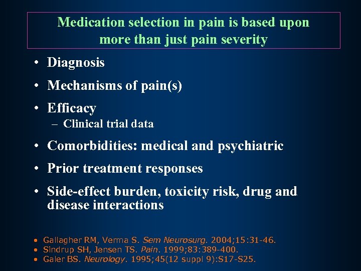 Medication selection in pain is based upon more than just pain severity • Diagnosis