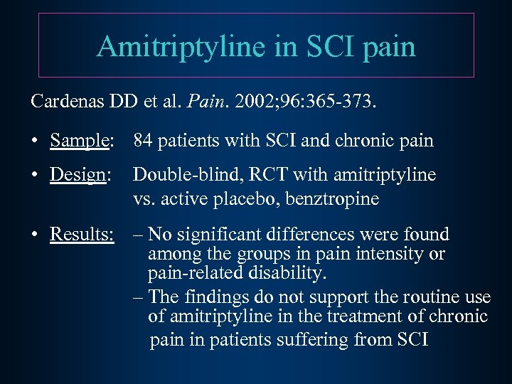 Amitriptyline in SCI pain Cardenas DD et al. Pain. 2002; 96: 365 -373. •