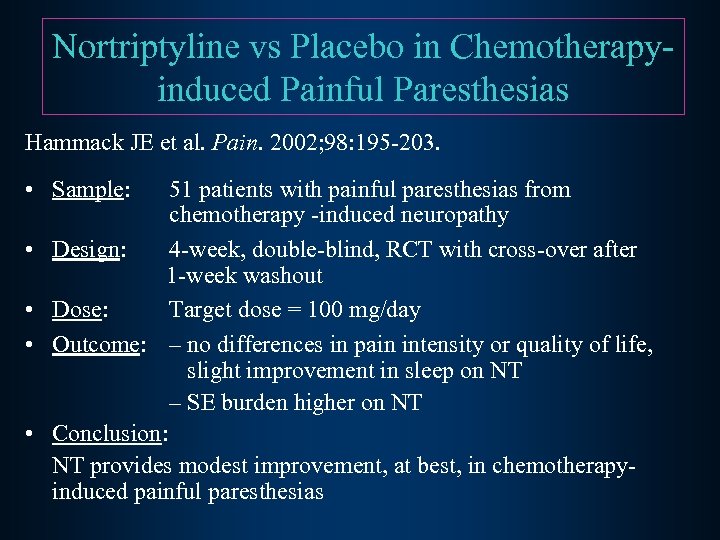 Nortriptyline vs Placebo in Chemotherapyinduced Painful Paresthesias Hammack JE et al. Pain. 2002; 98: