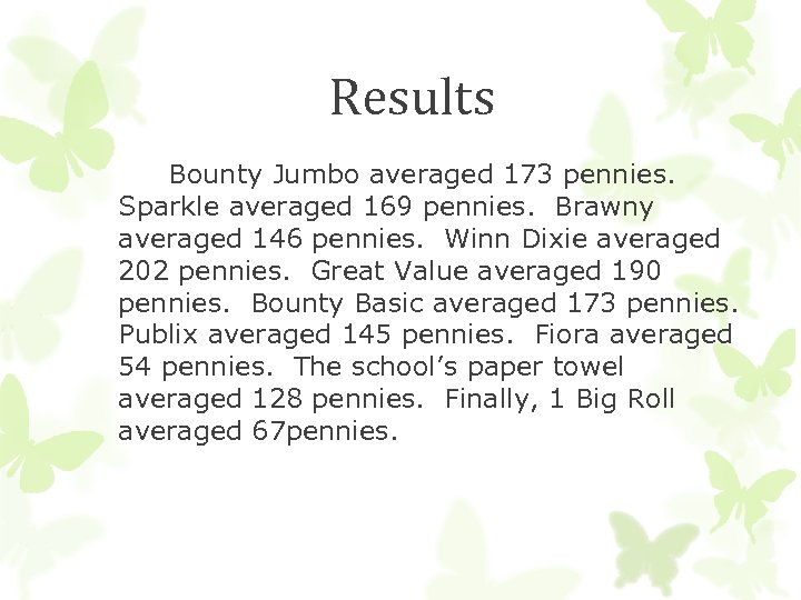 Results Bounty Jumbo averaged 173 pennies. Sparkle averaged 169 pennies. Brawny averaged 146 pennies.