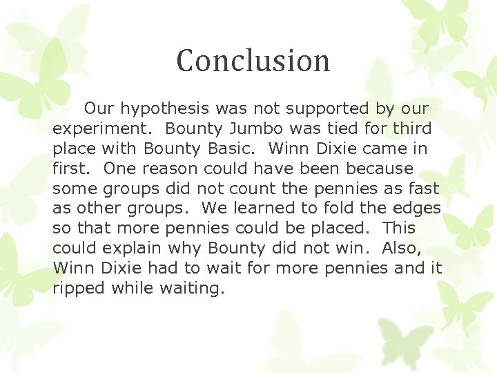Conclusion Our hypothesis was not supported by our experiment. Bounty Jumbo was tied for