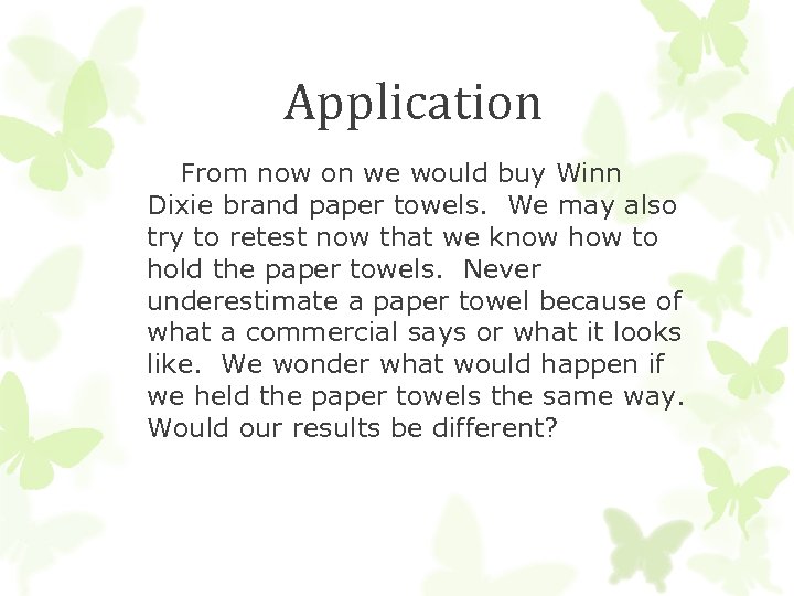 Application From now on we would buy Winn Dixie brand paper towels. We may