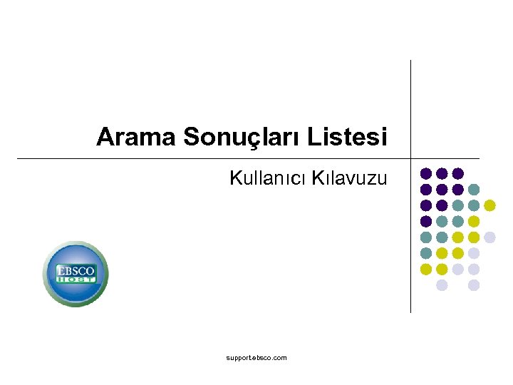 Arama Sonuçları Listesi Kullanıcı Kılavuzu support. ebsco. com 