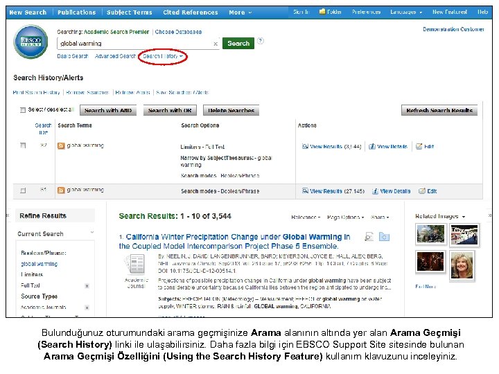 Bulunduğunuz oturumundaki arama geçmişinize Arama alanının altında yer alan Arama Geçmişi (Search History) linki