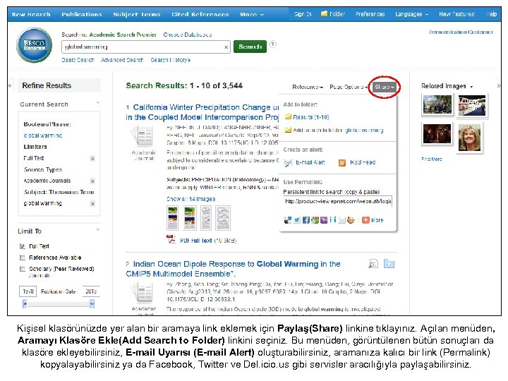 Kişisel klasörünüzde yer alan bir aramaya link eklemek için Paylaş(Share) linkine tıklayınız. Açılan menüden,