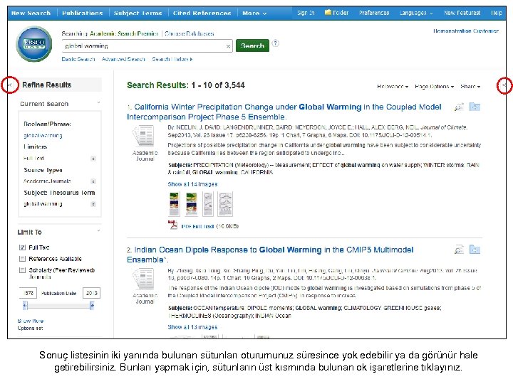 Sonuç listesinin iki yanında bulunan sütunları oturumunuz süresince yok edebilir ya da görünür hale