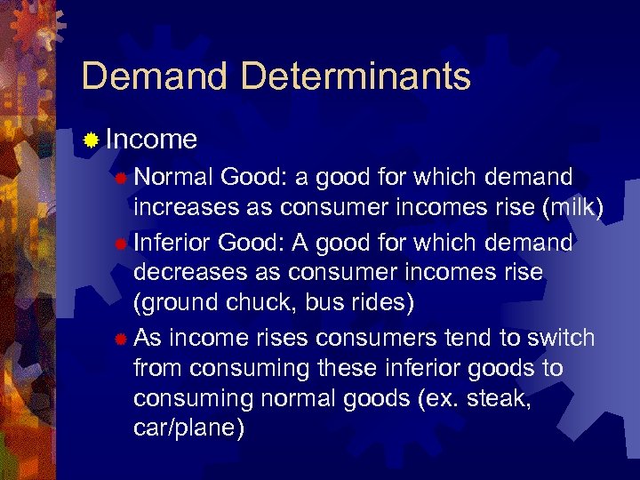 Demand Determinants ® Income ® Normal Good: a good for which demand increases as