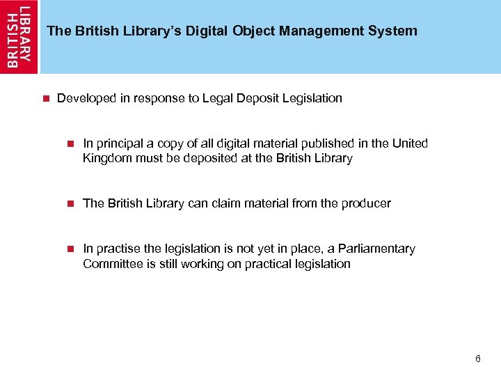 The British Library’s Digital Object Management System n Developed in response to Legal Deposit
