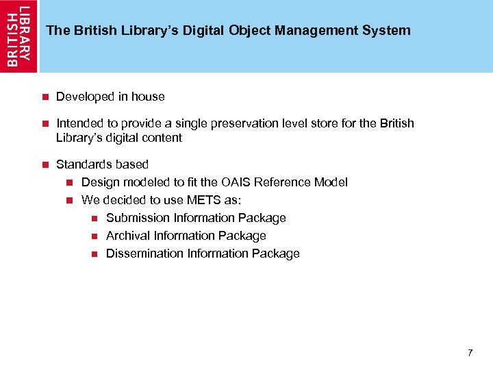 The British Library’s Digital Object Management System n Developed in house n Intended to