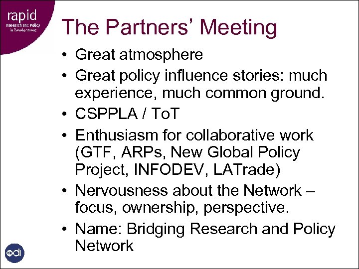 The Partners’ Meeting • Great atmosphere • Great policy influence stories: much experience, much