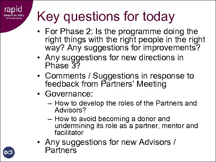 Key questions for today • For Phase 2: Is the programme doing the right