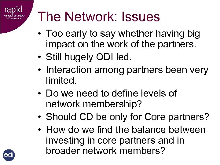 The Network: Issues • Too early to say whether having big impact on the