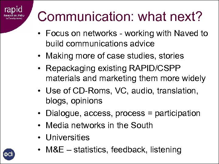 Communication: what next? • Focus on networks - working with Naved to build communications