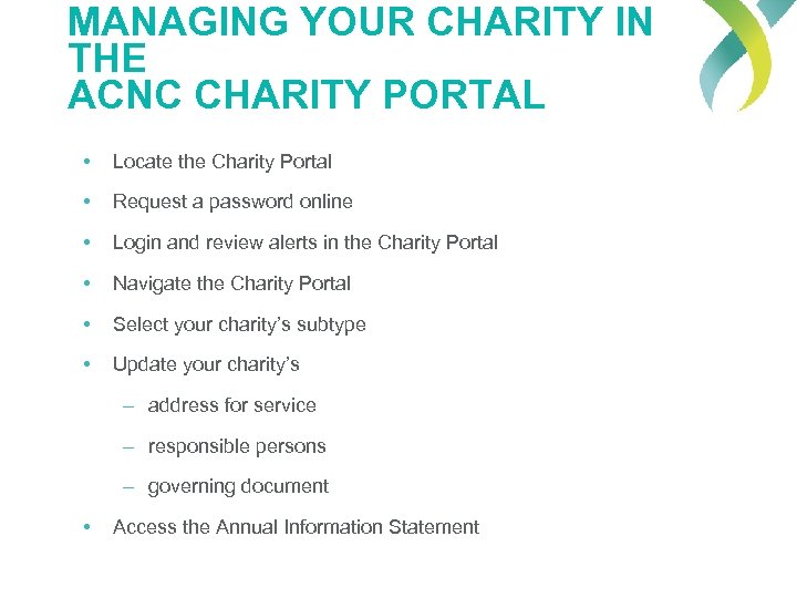 MANAGING YOUR CHARITY IN THE ACNC CHARITY PORTAL • Locate the Charity Portal •