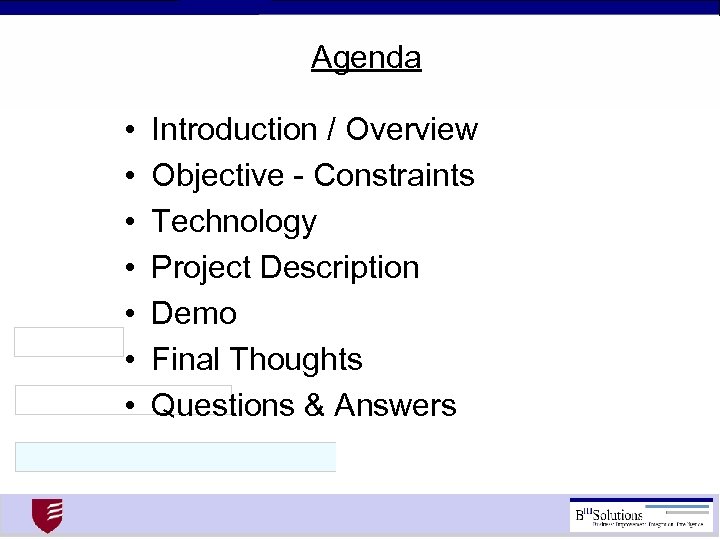 Agenda • • Introduction / Overview Objective - Constraints Technology Project Description Demo Final