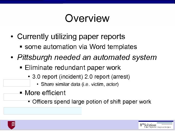Overview • Currently utilizing paper reports § some automation via Word templates • Pittsburgh