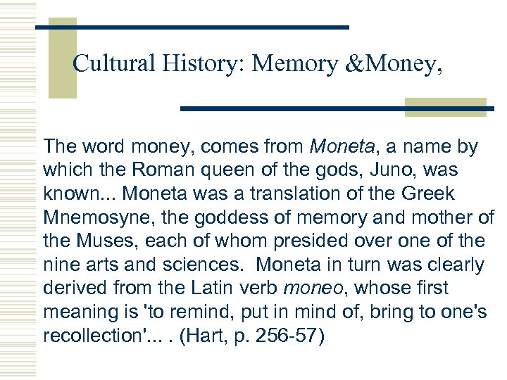 Cultural History: Memory &Money, The word money, comes from Moneta, a name by which